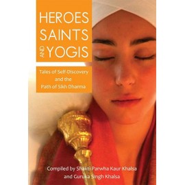 Heroes, Saints and Yogis - Shakti Parwha Kaur & Guruka Singh